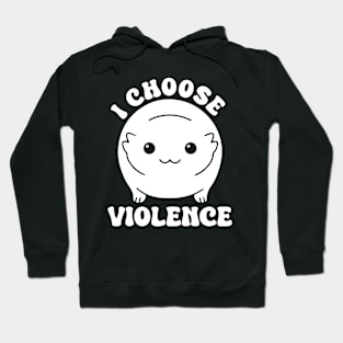 I Choose Violence Hoodie